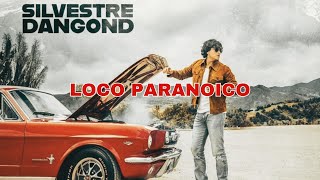 Loco Paranoico  SILVESTRE DANGOND Letra vallenatos video [upl. by Gerhardt]