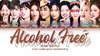 TWICE 트와이스 ↱ ALCOHOL FREE ↰ You as a member Karaoke 10 members ver HanRomEng [upl. by Enoryt]