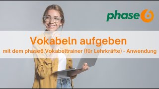 Vokabeln aufgeben mit dem phase6 Vokabeltrainer für Lehrkräfte  Anwendung [upl. by Monteria938]