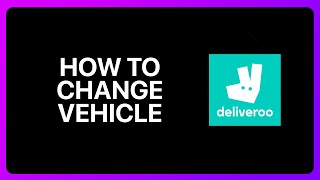 How To Change Vehicle In Deliveroo Tutorial [upl. by Dyana]