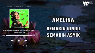 Amelina  Semakin Rindu Semakin Asyik Lirik Video [upl. by Eirrok359]