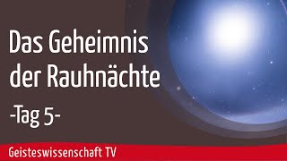 Geisteswissenschaft TV  Das Geheimnis der Rauhnächte  Tag 5 [upl. by Shirah]