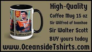 Sir Wilfred of Ivanhoe Knight FAN HighQuality Coffee Mug 15 oz BUY NOW at wwwOceansideTshirtscom [upl. by Aonehc718]