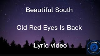 Beautiful South  Old red eyes is back Lyric video [upl. by Llerrah]