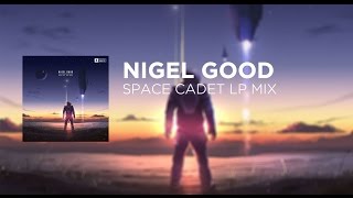 Nigel Good  Space Cadet LP Mix [upl. by Malliw748]