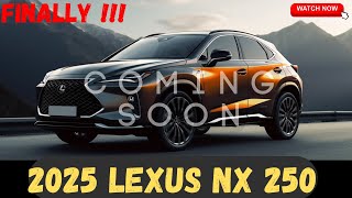 FINALLY 2025 Lexus NX 250  First Look  Release And Date  Interior amp Exterior [upl. by Berlauda304]