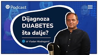 ePodcast – Šta kada saznate da imate dijabetes  dr Vladan Miodragović [upl. by Leupold772]