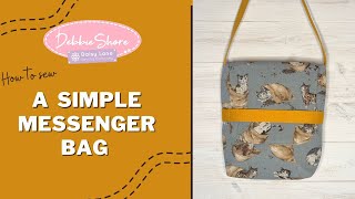 How to Sew a very simple messenger bag by Debbie Shore [upl. by Lyred]