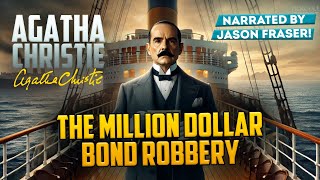 AGATHA CHRISTIE  The Million Dollar Bond Robbery  NARRATED BY JASON FRASER  Detective Tales [upl. by Salkin]