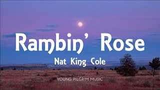 Nat King Cole  Ramblin Rose Lyrics [upl. by Kele]