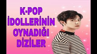 🔥🔥KPOP İDOLLERİNİN OYNADIĞI DİZİLER🔥🔥 [upl. by Virnelli127]