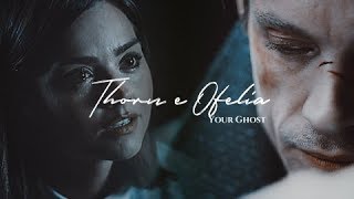 Thorn e Ophelie  Your Ghost [upl. by Llenrev]