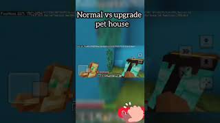 Normal vs upgrade pet house 🏡 [upl. by Nunci410]