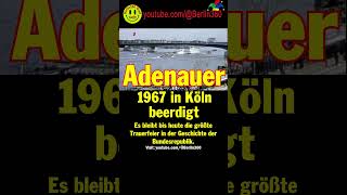 Adenauer Konrad köln größte Trauerfeier in der Geschichte der Bundesrepublik Kanzler bonn [upl. by Rehpotsirk797]