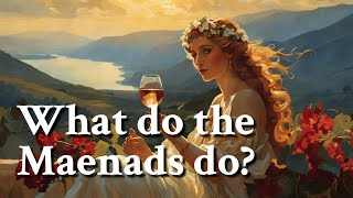 What do the Maenads do Greek Mythology Story [upl. by Yorgo]