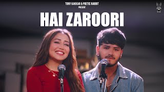 Hai Zaroori  Neha Kakkar Aman Bhatt Tony Kakkar  Poetic Rabbit [upl. by Azil]