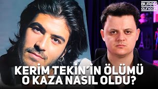 Kerim Tekinin Ölümü  O Kaza Nasıl Oldu [upl. by Nosnej]