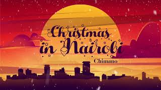 Chimano  Christmas In Nairobi Official Audio [upl. by Avirt178]