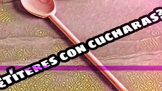 ¿Títeres con cucharas [upl. by Ainevul]