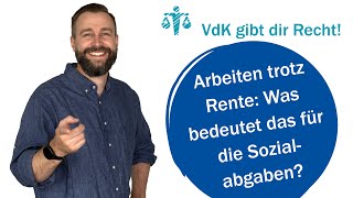 Arbeiten trotz Rente Was bedeutet das für die Sozialabgaben – VdK gibt dir Recht 67 [upl. by Leviram]