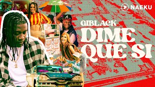 Giblack  Dime Que Sí  Video Oficial [upl. by Gnot654]