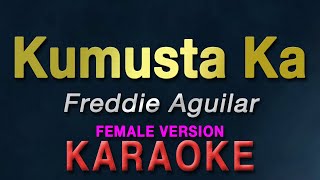 Kumusta Ka Aking Mahal  Freddie Aguilar quotFEMALE KEYquot  KARAOKE  female version [upl. by Eizzo]