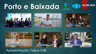 PORTO E BAIXADA  Notícias Histórias e Curiosidades do porto de Santos com Felipe Folli  030824 [upl. by Bibeau952]