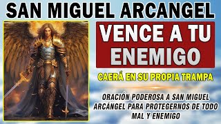 ÚNICA ORACIÓN A SAN MIGUEL ARCANGEL PARA QUE TU ENEMIGO CAIGA DERROTADO ANTE TÍ ESTE MISMO DÍA [upl. by Earehs]