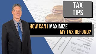 How can I maximize my tax refund [upl. by Maxima]