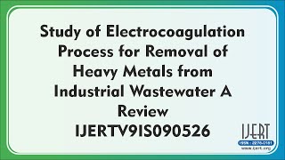 Study of Electrocoagulation Process for Removal of Heavy Metals from Industrial Wastewater A Review [upl. by Eckblad122]