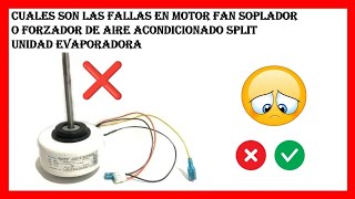 CUALES SON LAS FALLAS EN MOTOR FAN SOPLADOR DE AIRE ACONDICIONADO SPLIT UNIDAD EVAPORADOR [upl. by Linet]