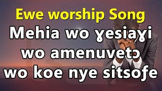 Ewe worship Songs Mehiawo yesiayiTogo ghana adoration gospel worship medleyEvg John koffito Paapa [upl. by Barimah]