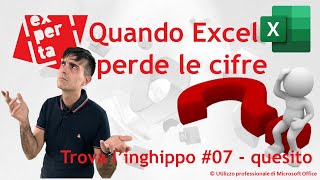 EXCEL – TRUCCHI E SEGRETI 👉 Trova l’inghippo 007 Quando Excel quotPerdequot le Cifre – quesito [upl. by Yrreb]