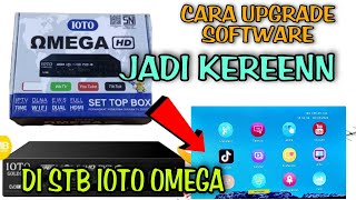 Cara Upgrade Software Jadi Lebih Keren Di STB IOTO OMEGA [upl. by Reynard]