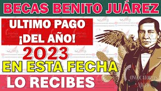 🥳 AQUI ESTA LA FECHA 💰Becas Benito Juárez ¿Cuándo será depositado el ÚLTIMO pago en este 2023 [upl. by Aihcats]