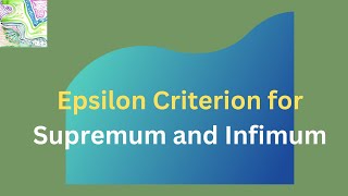 The Epsilon Criterion for Supremum and Infimum  Examples of Sup and Inf  Real Analysis  Lecture 4 [upl. by Nomyaw]