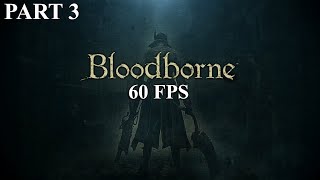 Bloodborne 60fps Part 3  Cleric Beast [upl. by Nidroj]