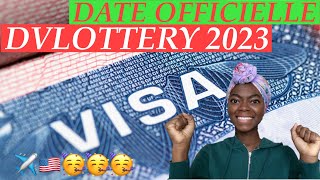 ENFIN DATE OFFICIELLE DVLOTTERY 2023 ANNONCÉE  😍✈️🇺🇸 [upl. by Eelsha]