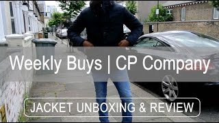 CP Company  2 Jackets  Unboxing amp Review  Weekly Buys  Woodhouseclothingcom [upl. by Otsirave969]