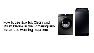 How to use ‘Eco Tub Clean’ and ‘Drum Clean’ in the Samsung Fully Automatic washing machines [upl. by Nageam603]