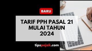 BARU Tarif Pemotongan PPh 21 Mulai 2024 Pakai Tarif Efektif Lebih Sederhana [upl. by Silva]