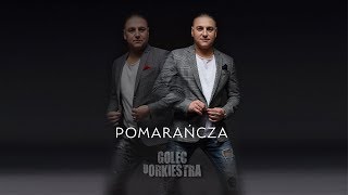 POMARAŃCZA  GOLEC uORKIESTRA Radio Edit 2017 [upl. by Hadihsar828]