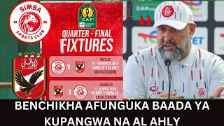 BENCHIKHA NA HESABU KALI ZA KUIVUSHA SIMBA KWENDA NUSU FAINAL KWA MARA YA KWANZA MBELE YA AL AHLY [upl. by Enimassej]