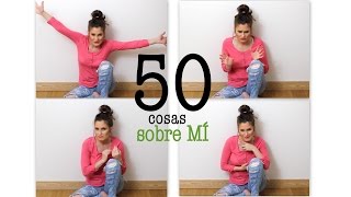 50 cosas sobre mí  Complejos defectos virtudesmi historia TAG COTILLA [upl. by Dyanna]