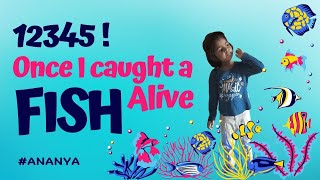 12345 Once I caught a fish alive  Ananya  12345onceicaughtafishalive [upl. by Somar240]