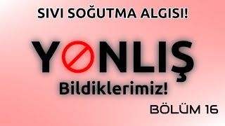 BÖLÜM 16  SIVI SOĞUTMA EFSANESİ [upl. by Holleran]