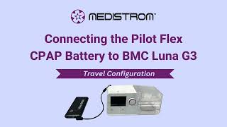 Connecting the Pilot Flex battery to the BMC Luna CPAP  Travel Configuration [upl. by Aubree]