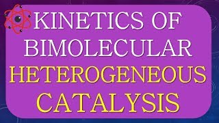 KINETICS OF BIMOLECULAR SURFACE HETEROGENEOUS CATALYSIS [upl. by Alamap]