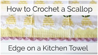 How to Crochet a Scallop Edge on a Kitchen Towel [upl. by Anitsua285]