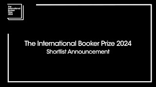 The International Booker Prize 2024 Shortlist Announcement  The Booker Prize [upl. by Vivien]